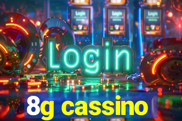 8g cassino